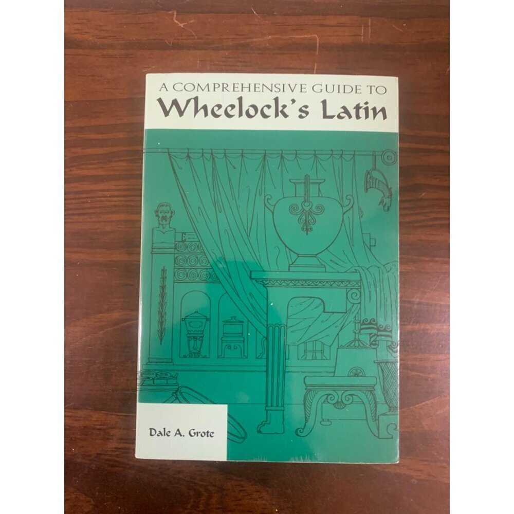 Comprehensive Guide to Wheelock's Latin by Dale A Grote LS13
